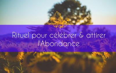 Rituel pour célébrer et attirer l’Abondance