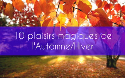 10 plaisirs magiques de l’Automne/Hiver