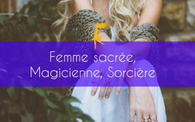 Femme sacrée, Magicienne, Sorcière